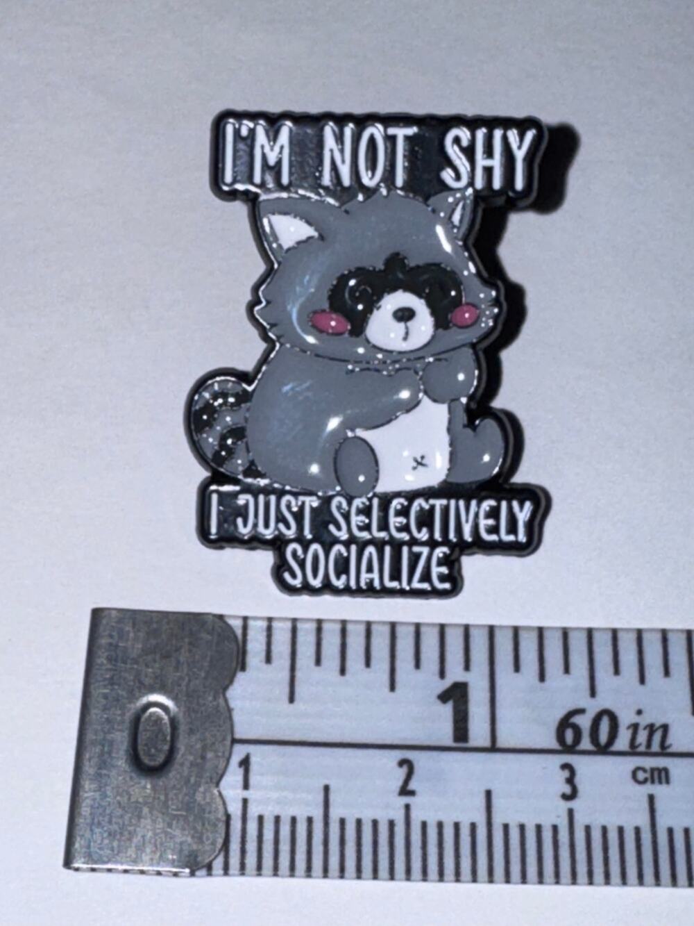 I’m not shy, I just selectively socialize Raccoon Pin Brooch